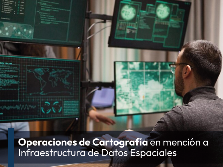 Operaciones de Cartografía en mención a Infraestructura de Datos Espaciales